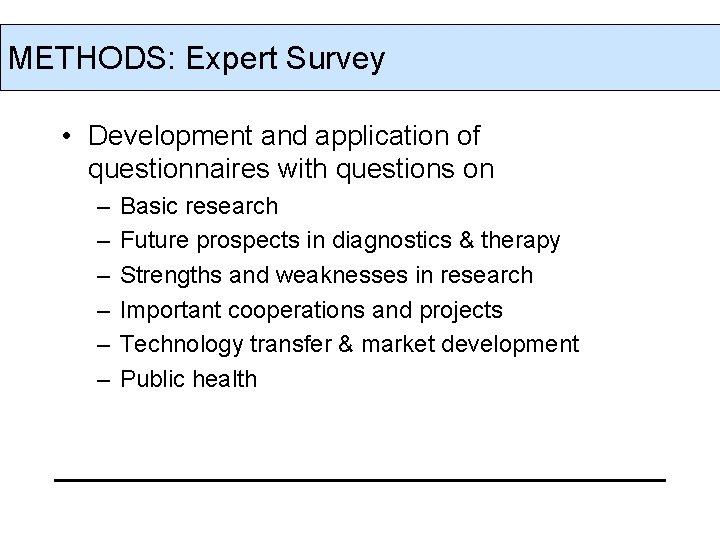 METHODS: Expert Survey • Development and application of questionnaires with questions on – –