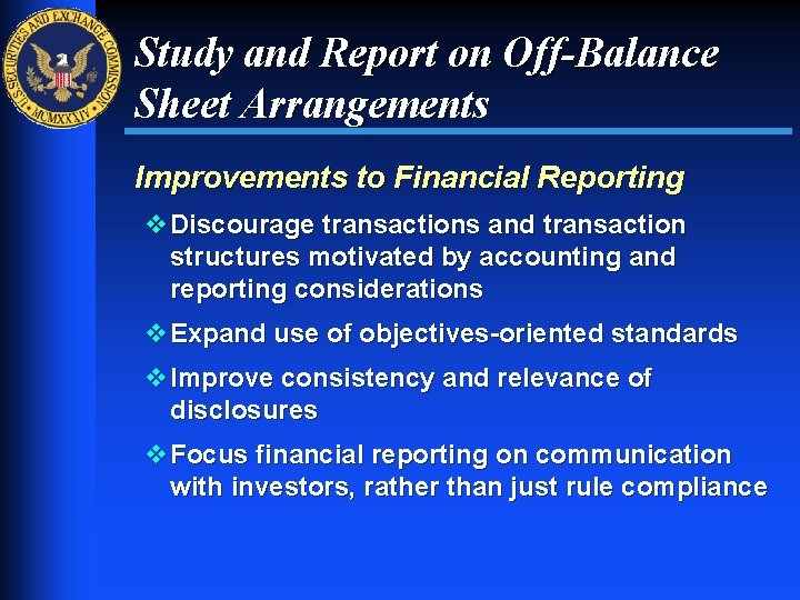 Study and Report on Off-Balance Sheet Arrangements Improvements to Financial Reporting v Discourage transactions