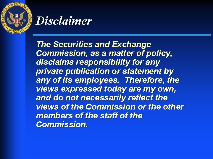 Disclaimer The Securities and Exchange Commission, as a matter of policy, disclaims responsibility for