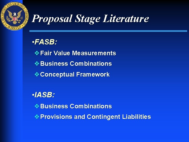 Proposal Stage Literature • FASB: v Fair Value Measurements v Business Combinations v Conceptual