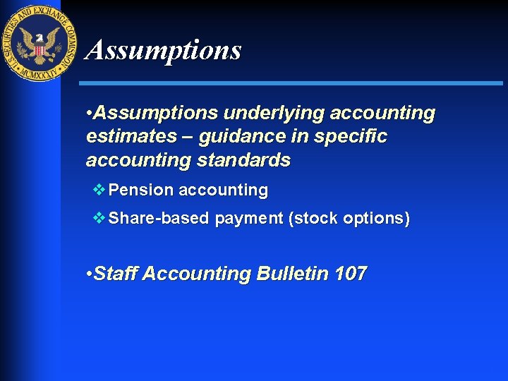 Assumptions • Assumptions underlying accounting estimates – guidance in specific accounting standards v Pension