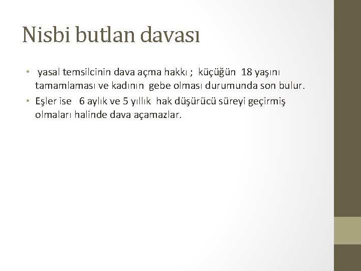 Nisbi butlan davası • yasal temsilcinin dava açma hakkı ; küçüğün 18 yaşını tamamlaması