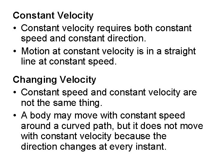 Constant Velocity • Constant velocity requires both constant speed and constant direction. • Motion