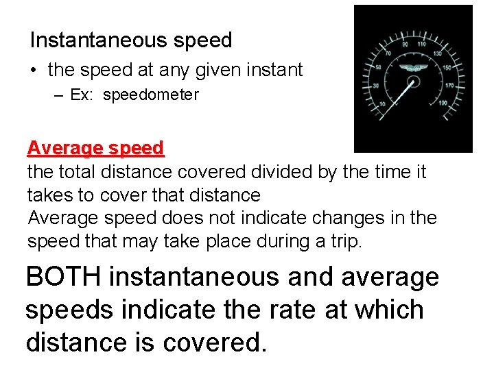 Instantaneous speed • the speed at any given instant – Ex: speedometer Average speed