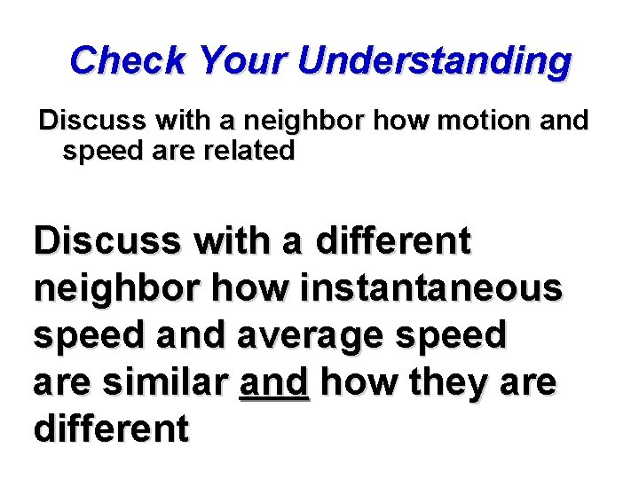 Check Your Understanding Discuss with a neighbor how motion and speed are related Discuss