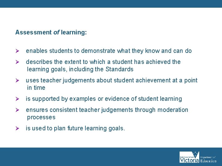 Assessment of learning: Ø enables students to demonstrate what they know and can do