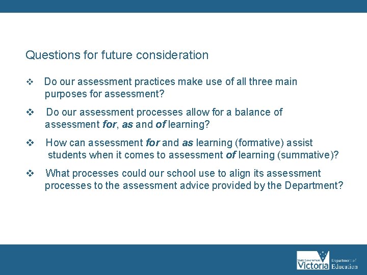 Questions for future consideration v Do our assessment practices make use of all three