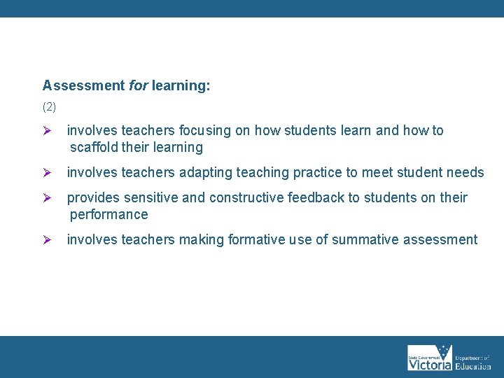 Assessment for learning: (2) Ø involves teachers focusing on how students learn and how