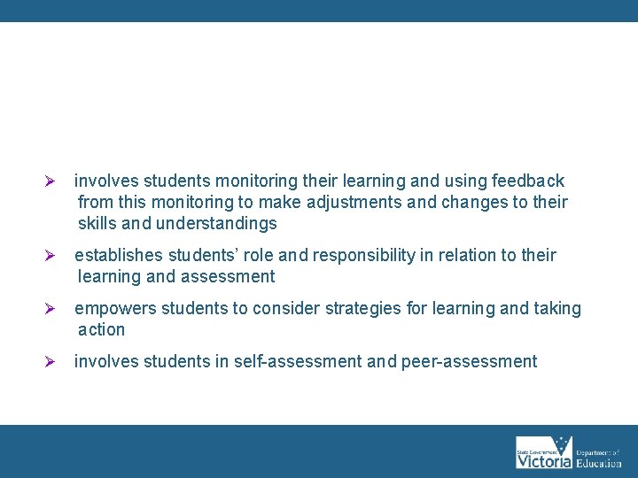 Assessment as learning: (1) Ø involves students monitoring their learning and using feedback from