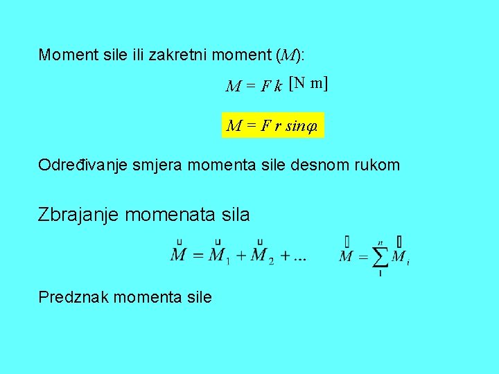 Moment sile ili zakretni moment (M): M = F k [N m] M =