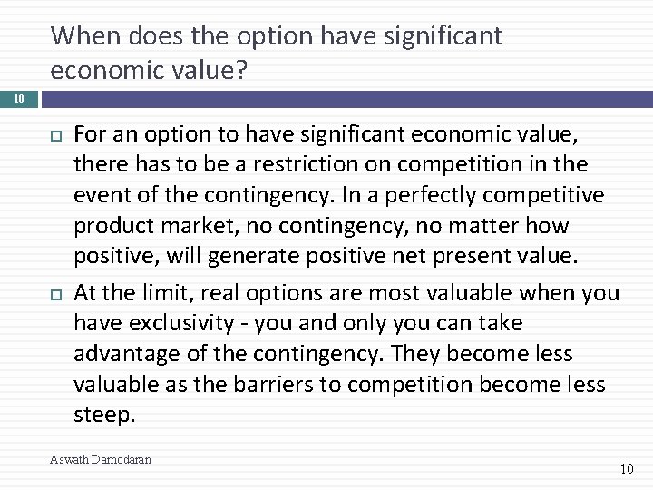 When does the option have significant economic value? 10 For an option to have