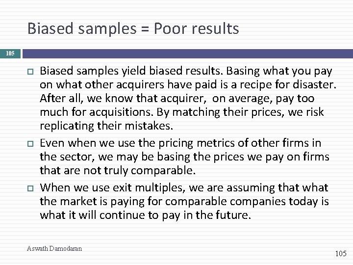 Biased samples = Poor results 105 Biased samples yield biased results. Basing what you