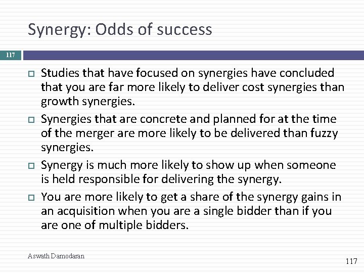 Synergy: Odds of success 117 Studies that have focused on synergies have concluded that