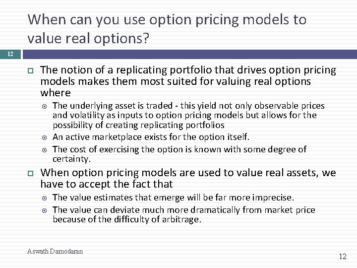 When can you use option pricing models to value real options? 12 The notion