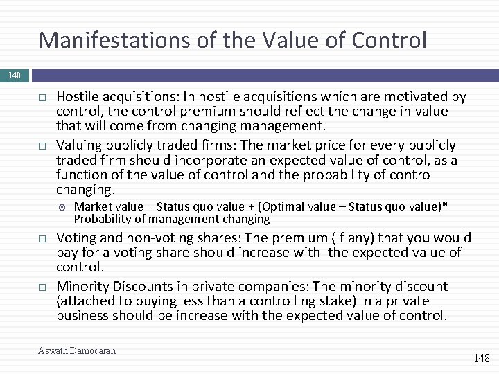 Manifestations of the Value of Control 148 Hostile acquisitions: In hostile acquisitions which are