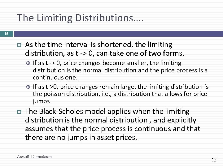 The Limiting Distributions…. 15 As the time interval is shortened, the limiting distribution, as