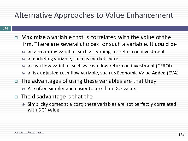 Alternative Approaches to Value Enhancement 154 Maximize a variable that is correlated with the