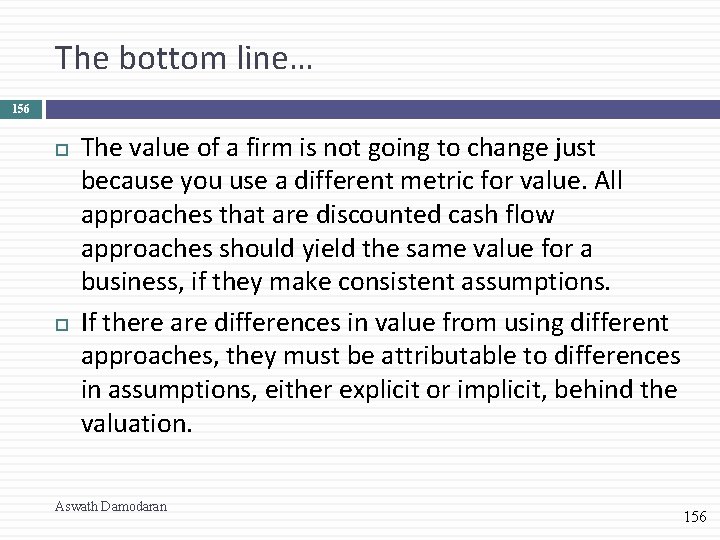 The bottom line… 156 The value of a firm is not going to change