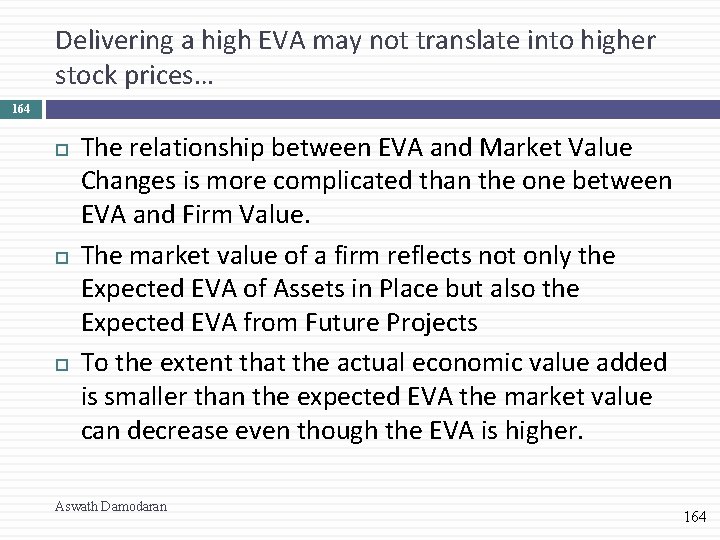 Delivering a high EVA may not translate into higher stock prices… 164 The relationship