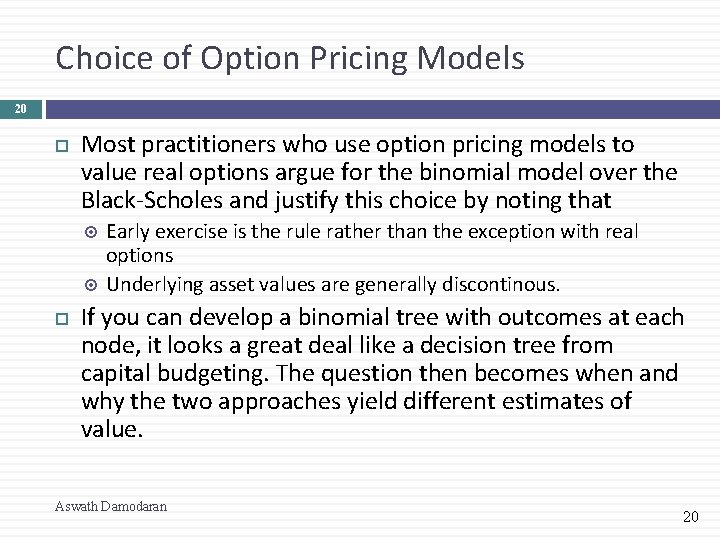 Choice of Option Pricing Models 20 Most practitioners who use option pricing models to