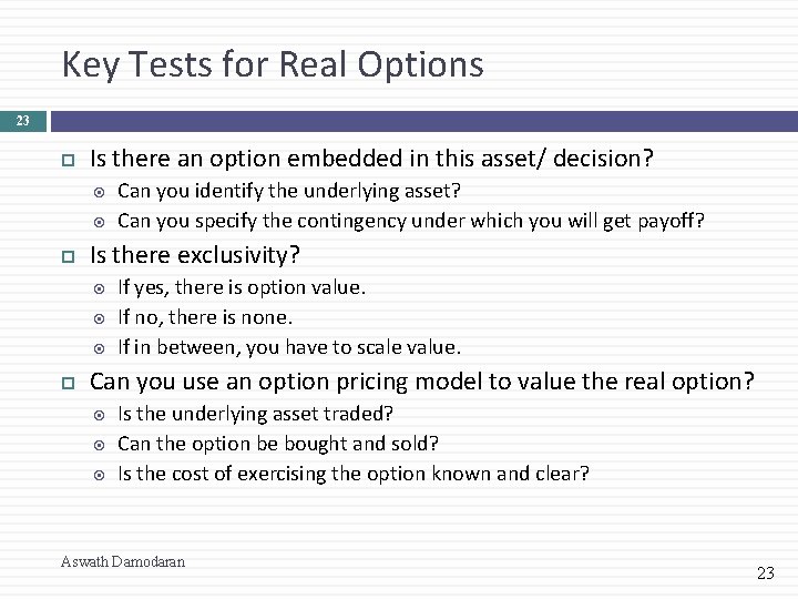 Key Tests for Real Options 23 Is there an option embedded in this asset/