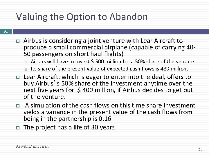 Valuing the Option to Abandon 51 Airbus is considering a joint venture with Lear