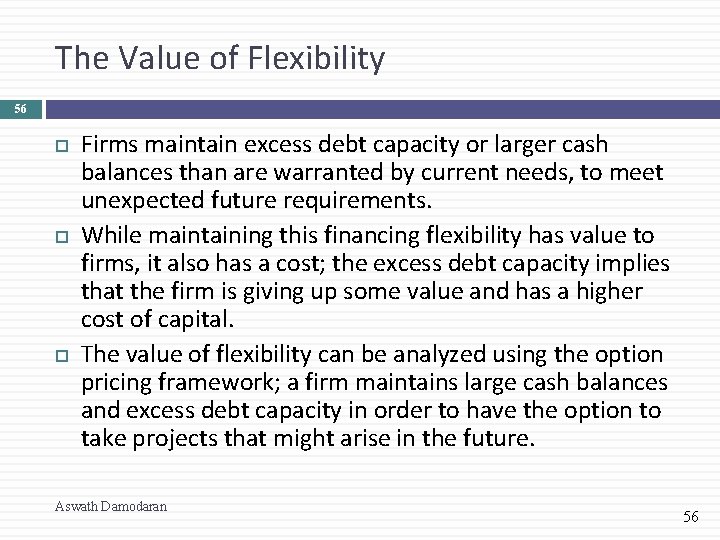 The Value of Flexibility 56 Firms maintain excess debt capacity or larger cash balances