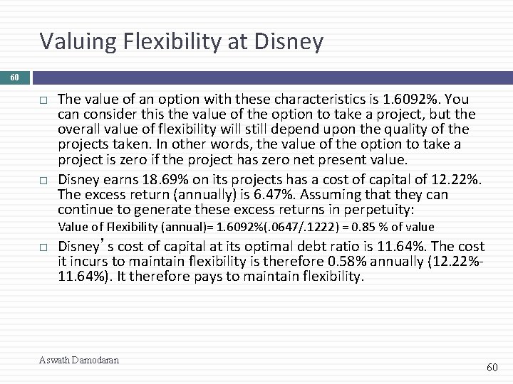 Valuing Flexibility at Disney 60 The value of an option with these characteristics is