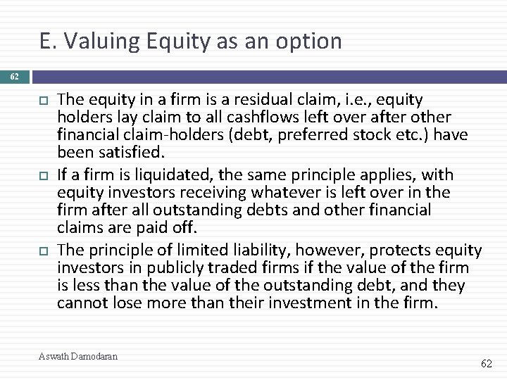 E. Valuing Equity as an option 62 The equity in a firm is a