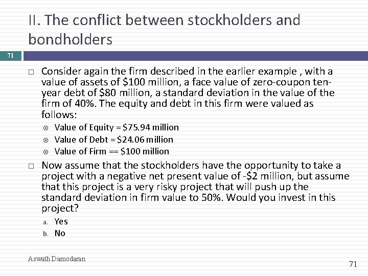 II. The conflict between stockholders and bondholders 71 Consider again the firm described in