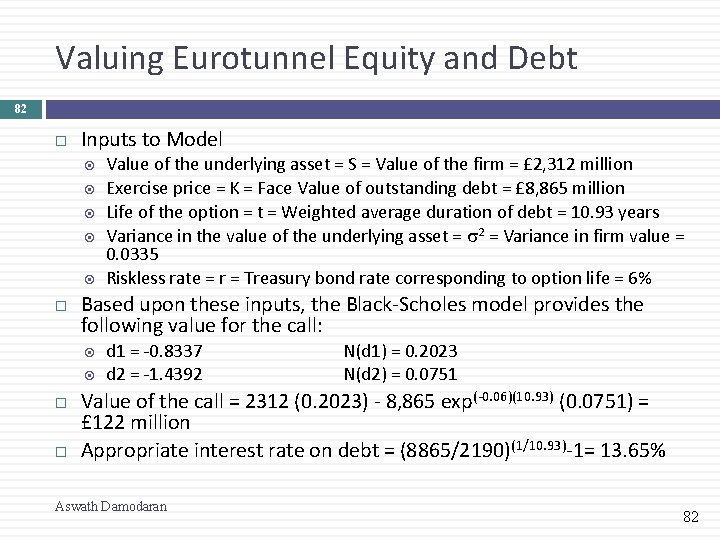 Valuing Eurotunnel Equity and Debt 82 Inputs to Model Based upon these inputs, the