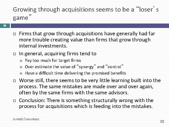 Growing through acquisitions seems to be a “loser’s game” 88 Firms that grow through