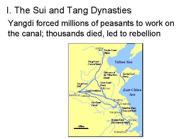 I. The Sui and Tang Dynasties Yangdi forced millions of peasants to work on