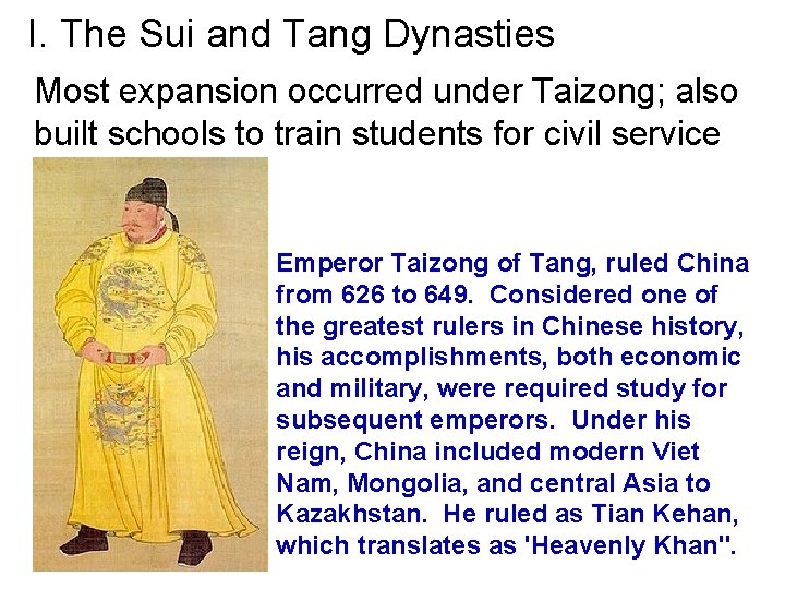 I. The Sui and Tang Dynasties Most expansion occurred under Taizong; also built schools
