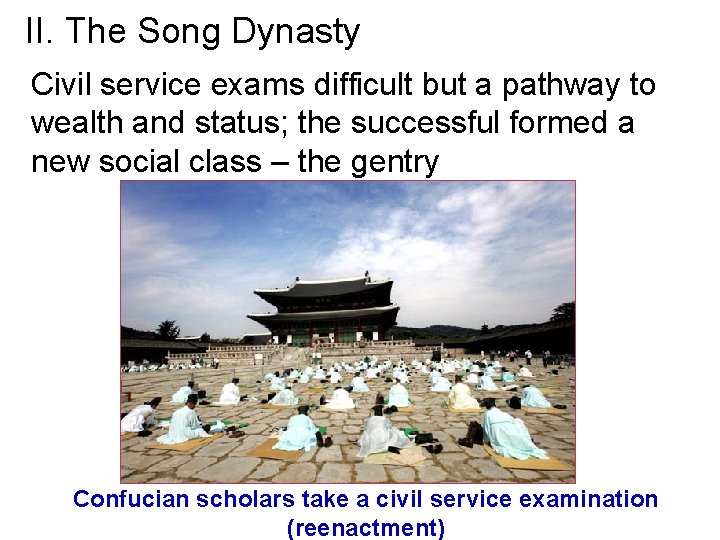 II. The Song Dynasty Civil service exams difficult but a pathway to wealth and