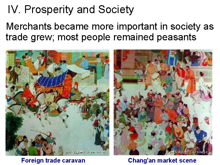 IV. Prosperity and Society Merchants became more important in society as trade grew; most