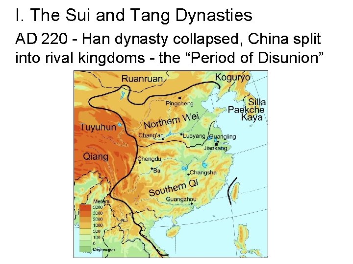 I. The Sui and Tang Dynasties AD 220 - Han dynasty collapsed, China split