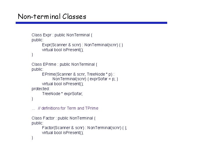 Non-terminal Classes Class Expr : public Non. Terminal { public: Expr(Scanner & scnr) :