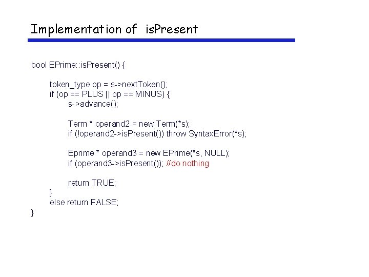 Implementation of is. Present bool EPrime: : is. Present() { token_type op = s->next.