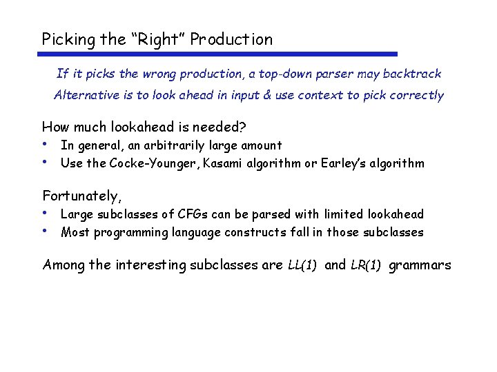 Picking the “Right” Production If it picks the wrong production, a top-down parser may
