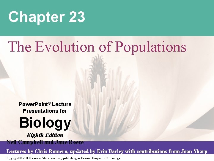 Chapter 23 The Evolution of Populations Power. Point® Lecture Presentations for Biology Eighth Edition Chapter 23 The Evolution of Populations Power. Point® Lecture Presentations for Biology Eighth Edition