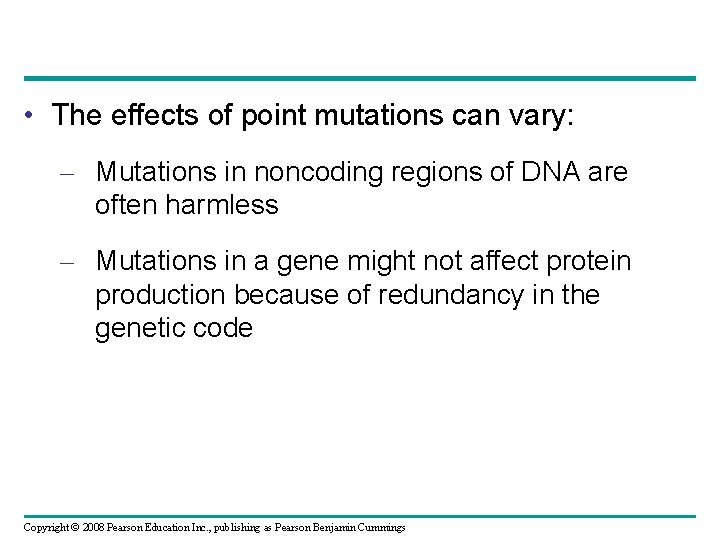  • The effects of point mutations can vary: – Mutations in noncoding regions
