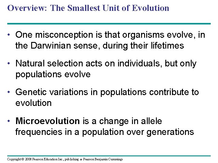 Overview: The Smallest Unit of Evolution • One misconception is that organisms evolve, in