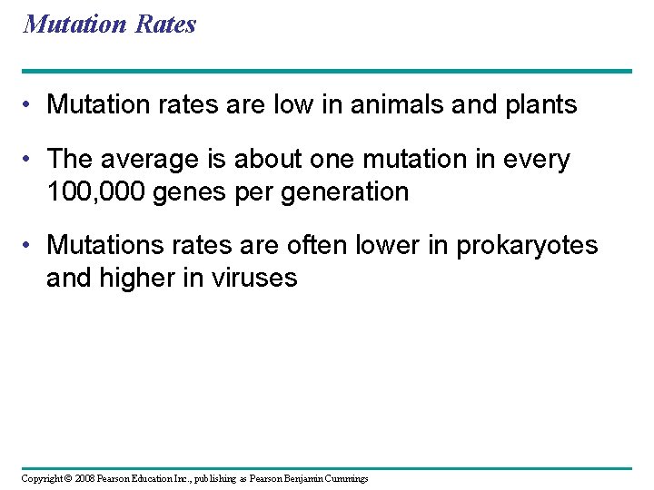 Mutation Rates • Mutation rates are low in animals and plants • The average