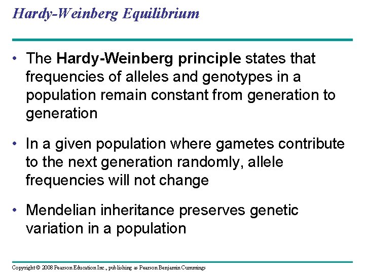 Hardy-Weinberg Equilibrium • The Hardy-Weinberg principle states that frequencies of alleles and genotypes in