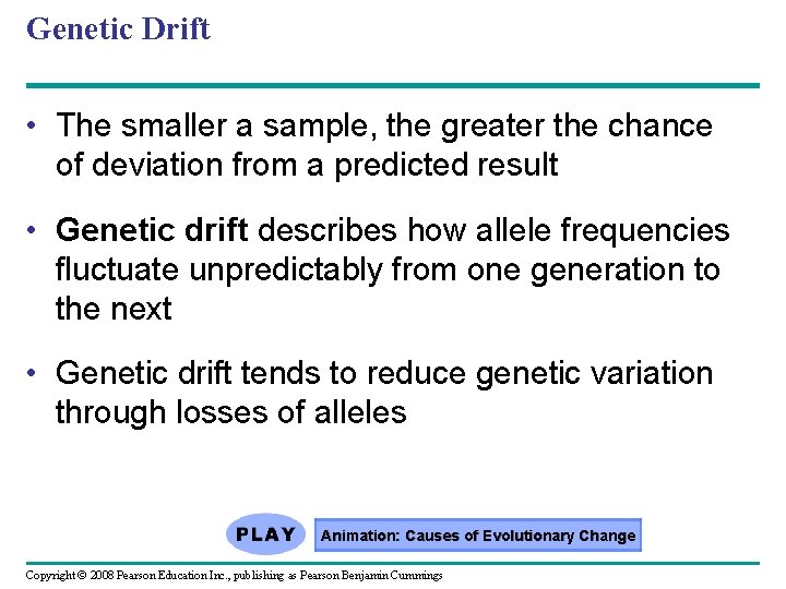 Genetic Drift • The smaller a sample, the greater the chance of deviation from