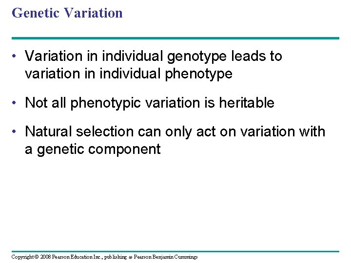 Genetic Variation • Variation in individual genotype leads to variation in individual phenotype •