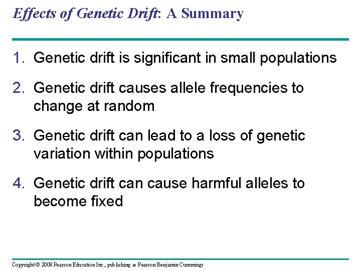 Effects of Genetic Drift: A Summary 1. Genetic drift is significant in small populations