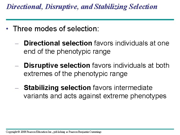 Directional, Disruptive, and Stabilizing Selection • Three modes of selection: – Directional selection favors