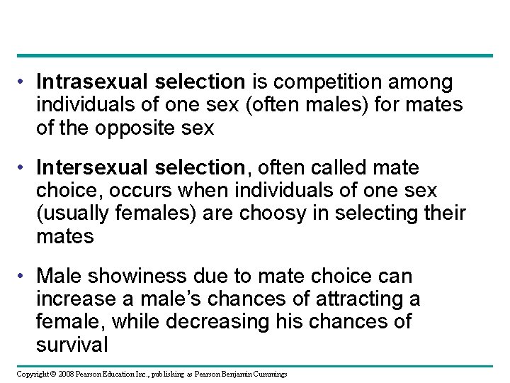  • Intrasexual selection is competition among individuals of one sex (often males) for